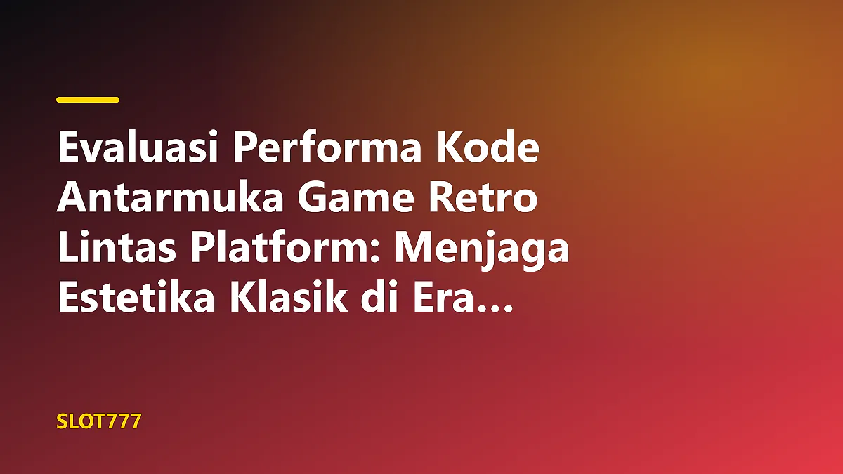 Visualisasi evaluasi performa kode antarmuka game retro lintas platform pada berbagai perangkat digital.