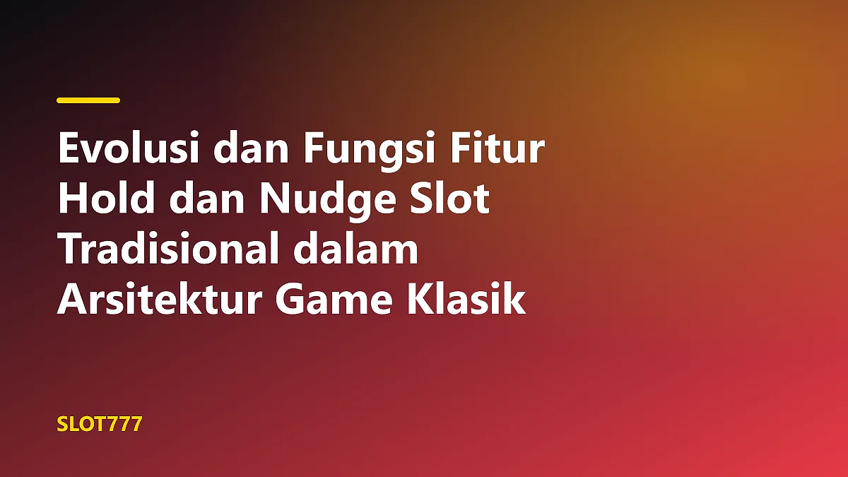 Detail tombol mekanik Hold dan Nudge pada mesin slot tradisional tiga gulungan