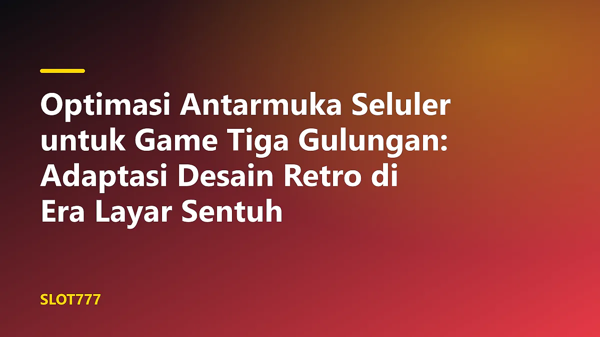 Diagram optimasi antarmuka seluler untuk game tiga gulungan pada layar smartphone